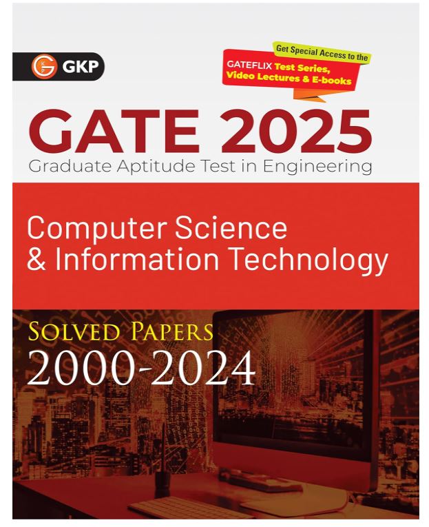 GKP GATE 2025 : Computer Science and Information Technology - Solved Papers (2000-2024) 